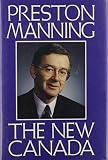 Manning, Preston: New Canada Manning, Preston: New Canada