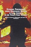 Gustafson, Lowell S.: Economic Performance Under Democratic Regimes in Latin America in the Twenty-First Century Gustafson, Lowell S.: Economic Performance Under Democratic Regimes in Latin America in the Twenty-First Century