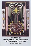 Smith, Evans Lansing: The Myth of the Descent to the Underworld in Postmodern Literature Smith, Evans Lansing: The Myth of the Descent to the Underworld in Postmodern Literature