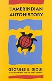 Sioui, Georges E.: For an Amerindian Autohistory: An Essay on the Foundations of a Social Ethic
