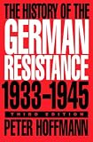 Hoffmann, Peter: The History of the German Resistance 1933-1945 Hoffmann, Peter: The History of the German Resistance 1933-1945