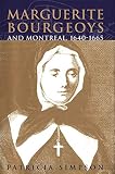Simpson, Patricia: Marguerite Bourgeoys and Montreal, 1640-1665