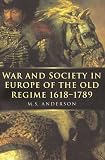 Anderson, Matthew Smith: War and Society in Europe of the Old Regime 1618-1789