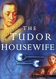 Sim, Alison: The Tudor Housewife