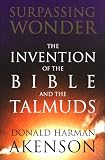Akenson, Donald Harman: Surpassing Wonder: The Invention of the Bible and the Talmuds Akenson, Donald Harman: Surpassing Wonder: The Invention of the Bible and the Talmuds