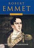 Geoghegan, Patrick M.: Robert Emmet: A Life
