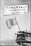 Mackey, Frank: Steamboat Connections: Montreal to Upper Canada, 1816-1843 Mackey, Frank: Steamboat Connections: Montreal to Upper Canada, 1816-1843