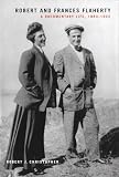 Na: Robert And Frances Flaherty: A Documentary Life, 1883-1922