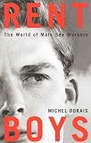 Dorais, Michel: Rent Boys: The World Of Male Sex Workers