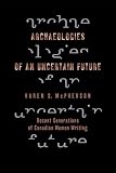 Archaeologies of an Uncertain Future: Recent Generations of Canadian Women Writing (0773531351) by McPherson, Karen McPherson, Karen: Archaeologies of an Uncertain Future: Recent Generations of Canadian Women Writing