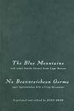 Shaw, John: The Blue Mountains and Other Gaelic Stories from Cape Breton: Na Beanntaichean Gorma Agus Sgeulachdan Eile a Ceap Shaw, John: The Blue Mountains and Other Gaelic Stories from Cape Breton: Na Beanntaichean Gorma Agus Sgeulachdan Eile a Ceap