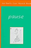 Tippett, Maria: Pause: An Emily Carr Sketch Book Tippett, Maria: Pause: An Emily Carr Sketch Book