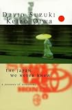 Suzuki, David: The Japan We Never Knew : A Voyage of Discovery Suzuki, David: The Japan We Never Knew : A Voyage of Discovery