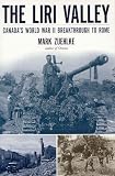 Zuehlke, Mark: The Liri Valley: Canada's World War II Breakthrough to Rome Zuehlke, Mark: The Liri Valley: Canada's World War II Breakthrough to Rome
