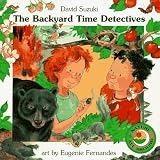 Suzuki, David: The Backyard Time Detectives Suzuki, David: The Backyard Time Detectives