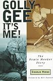 Hodge, Charlie: Golly Gee It's Me! : The Howie Meeker Story Hodge, Charlie: Golly Gee It's Me! : The Howie Meeker Story