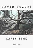 Suzuki, David: Earth Time: Essays