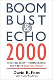 Foot, David K.: Boom Bust & Echo 2000: Profiting from the Demographic Shift in the New Millenium