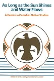 Getty, Ian L.: As Long As the Sun Shines and Water Flows: A Reader in Canadian Native Studies