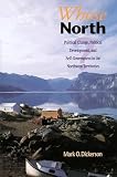 Dickerson, Mark: Whose North?: Political Change, Political Development, and Self-Government in the Northwest Territories Dickerson, Mark: Whose North?: Political Change, Political Development, and Self-Government in the Northwest Territories