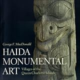 MacDonald, George F.: Haida Monumental Art: Villages of the Queen Charlotte Islands