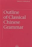 Pulleyblank, Edwin G.: Outline of Classical Chinese Grammar Pulleyblank, Edwin G.: Outline of Classical Chinese Grammar