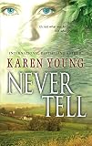 Young, Karen: Never Tell