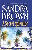 Brown, Sandra: A Secret Splendor Brown, Sandra: A Secret Splendor