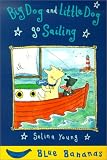 Young, Selina: Big Dog and Little Dog Go Sailing