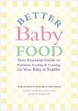 Kalnins, Daina: Better Baby Food: Your Essential Guide to Nutrition, Feeding & Cooking for Your Baby & Toddler