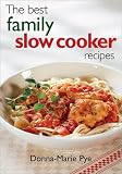 Pye, Donna-Marie: The Best Family Slow Cooker Recipes Pye, Donna-Marie: The Best Family Slow Cooker Recipes