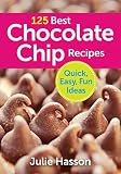 Hasson, Julie: 125 Best Chocolate Chip Recipes Hasson, Julie: 125 Best Chocolate Chip Recipes