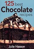 Hasson, Julie: 125 Best Chocolate Recipes Hasson, Julie: 125 Best Chocolate Recipes