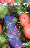 Ashar, Kanu G.: Magnetic Disk Drive Technology: Heads, Media, Channel, Interfaces, and Integration Ashar, Kanu G.: Magnetic Disk Drive Technology: Heads, Media, Channel, Interfaces, and Integration