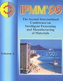 International Conference on Intelligent Processing and Manufacturing O: Ipmm'99: Proceedings of the Second International Conference on Intelligent Processing and Manufacturing of Materials