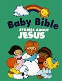 Currie, Robin: Baby Bible Stories About Jesus