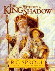 Sproul, R. C.: The King Without a Shadow Sproul, R. C.: The King Without a Shadow