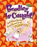 Silverthorne, Sandy: Bradley Is Caught! Silverthorne, Sandy: Bradley Is Caught!