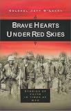O'Leary, Jeffrey: Brave Hearts Under Red Skies: Stories of Faith Under Fire