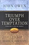 Owen, John: Triumph over Temptation: Pursuing a Life of Purity Owen, John: Triumph over Temptation: Pursuing a Life of Purity