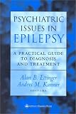 Ettinger, Alan B.: Psychiatric Issues in Epilepsy: A Practical Guide to Diagnosis and Treatment