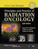 Halperin, Edward C.: Perez and Brady's Principles and Practice of Radiation Oncology Halperin, Edward C.: Perez and Brady's Principles and Practice of Radiation Oncology