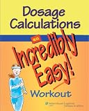 Not Available: Dosage Calculations: An Incredibly Easy! Workout