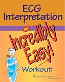 Williams, Susan: ECG Interpretation: An Incredibly Easy! Workout