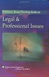 Springhouse: The Evidence-Based Nursing Guide to Legal & Professional Issues