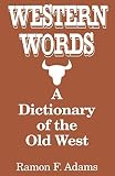 [???]: Western Words: A Dictionary of the Old West