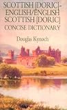 Kynoch, Douglas: Dic Scottish (Doric)-English/English-Scottish (Doric) Concise Dictionary Kynoch, Douglas: Dic Scottish (Doric)-English/English-Scottish (Doric) Concise Dictionary