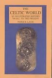 Lavin, Patrick: The Celtic World: An Illustrated History 700 B. C. to the Present Lavin, Patrick: The Celtic World: An Illustrated History 700 B. C. to the Present