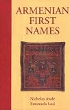Awde, Nicholas: Armenian First Names: By Nicholas Awde & Emanuela Losi