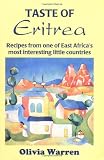 Warren, Olivia: Taste of Eritrea: Recipes from One of East Africa's Most Interesting Little Countries